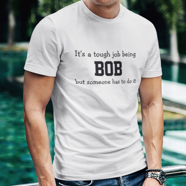 T-shirt C'est un travail difficile d'être Bob (Créateur téléchargé)