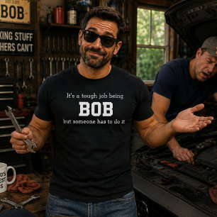T-shirt C'est un travail difficile d'être Bob, mais quelqu