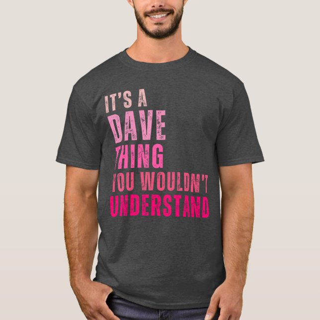 T-shirt C'est un truc de Dave que vous ne comprendriez pas (Devant)