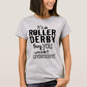 T-shirt C'est un truc de Roller Derby, vous ne comprendrie