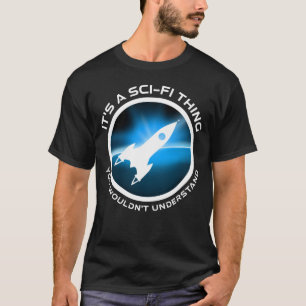 T-shirt C'est un truc de science-fiction - vous ne compren