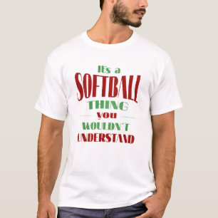 T-shirt C'est un truc de softball que vous ne comprendriez