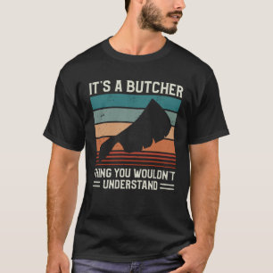 T-shirt C'est une affaire de boucher que vous ne comprendr