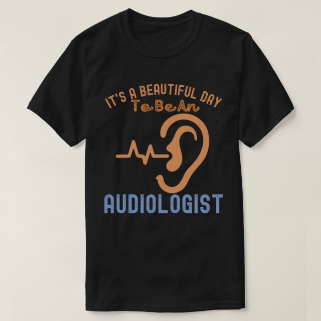 T-shirt C'est une belle journée pour être audiologiste (Design devant)