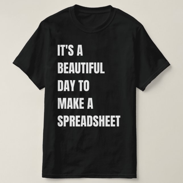 T-shirt C'est une belle journée pour, faire un tableur, (Design devant)