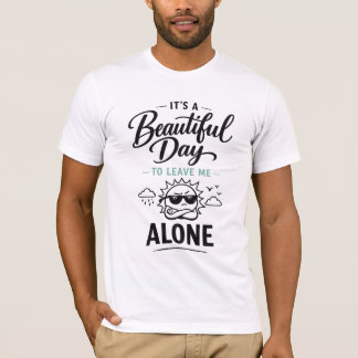 T-shirt C'est une belle journée pour me laisser seul