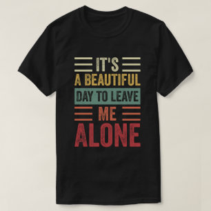 T-shirt C'est une belle journée pour me laisser seul