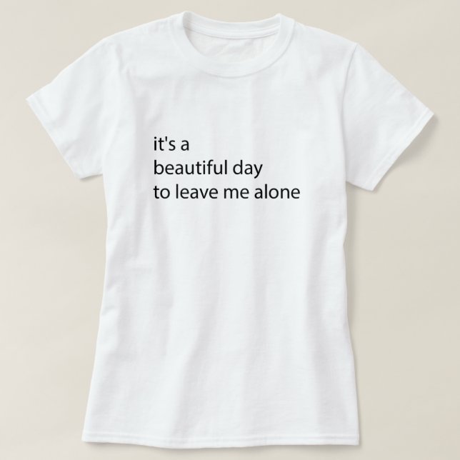 T-shirt c'est une belle journée pour me laisser seul drôle (Design devant)