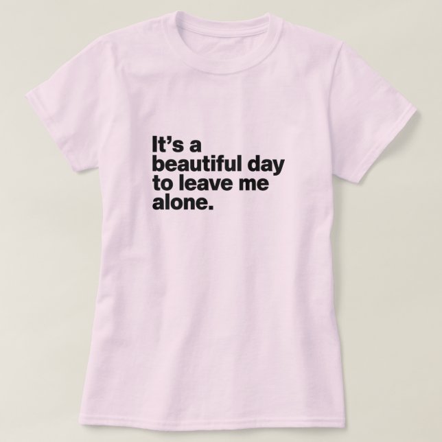 T-shirt C'est une belle journée pour me laisser tranquille (Design devant)