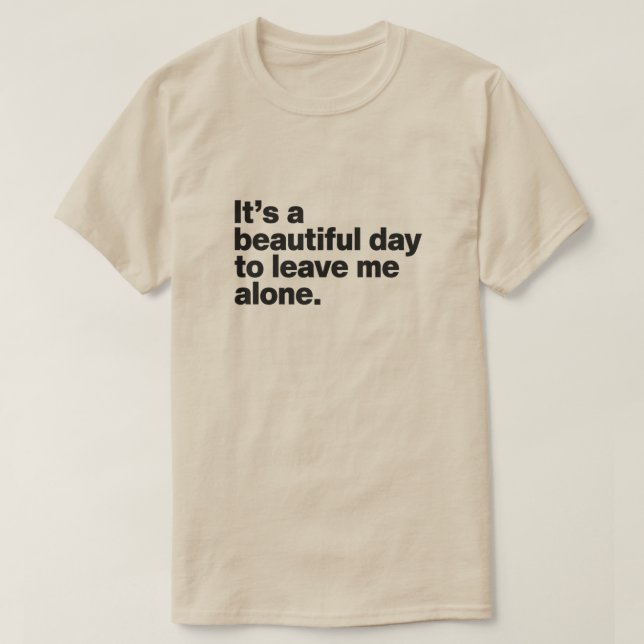 T-shirt C'est une belle journée pour me laisser tranquille (Design devant)
