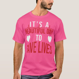 T-shirt C'Est Une Belle Journée Pour Sauver Des Vies Desig