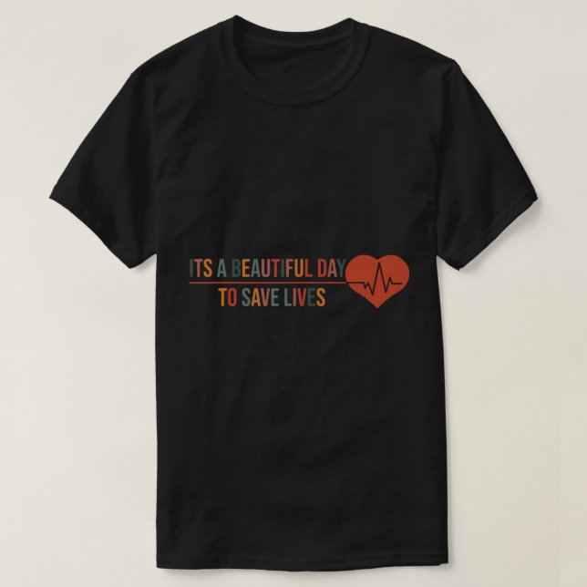 T-shirt C'est une belle journée pour sauver des vies, soin (Design devant)