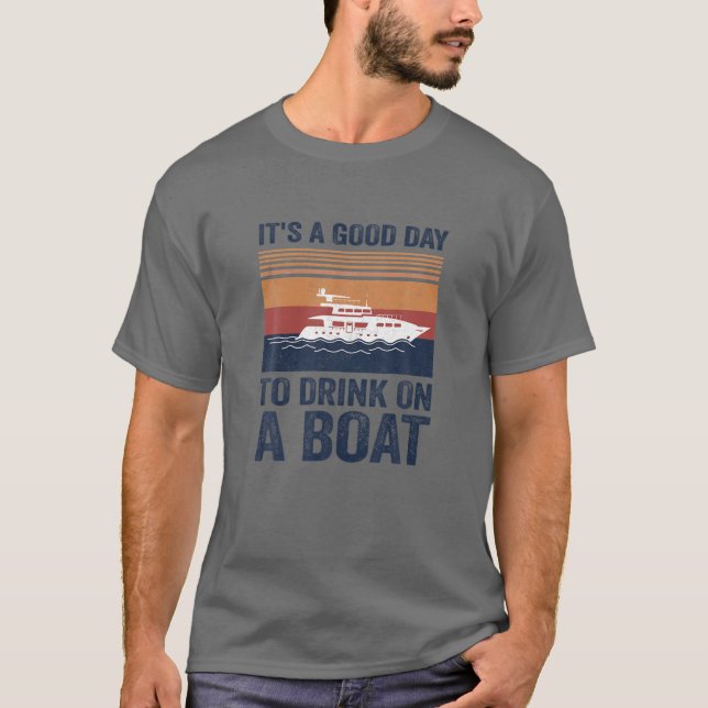 T-shirt C'est une bonne journée de boire en bateau (Devant)