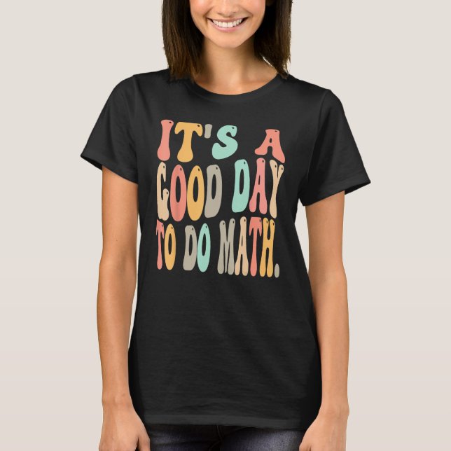 T-shirt C'est une bonne journée de faire des maths pour pr (Devant)