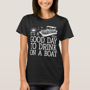 T-shirt C'est une bonne journée pour boire en bateau