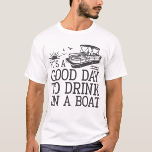 T-shirt C'est une bonne journée pour boire en bateau