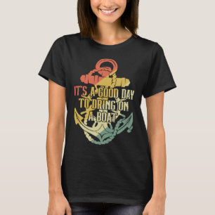 T-shirt C'est une bonne journée pour boire sur un bateau