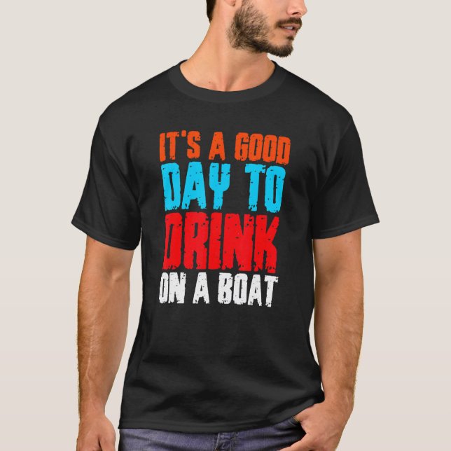 T-shirt C'est une bonne journée pour boire sur un bateau 4 (Devant)