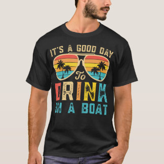 T-shirt C'est Une Bonne Journée Pour Boire Sur Un Bateau H