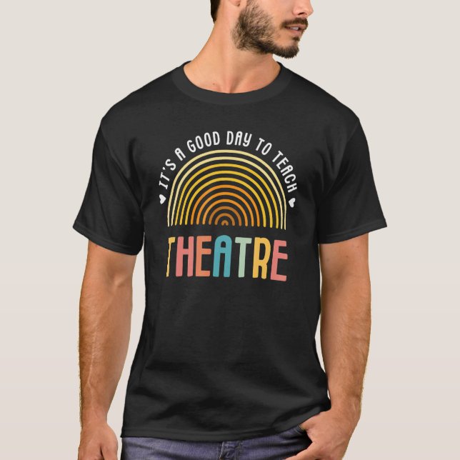 T-shirt C'est une bonne journée pour enseigner le théâtre  (Devant)