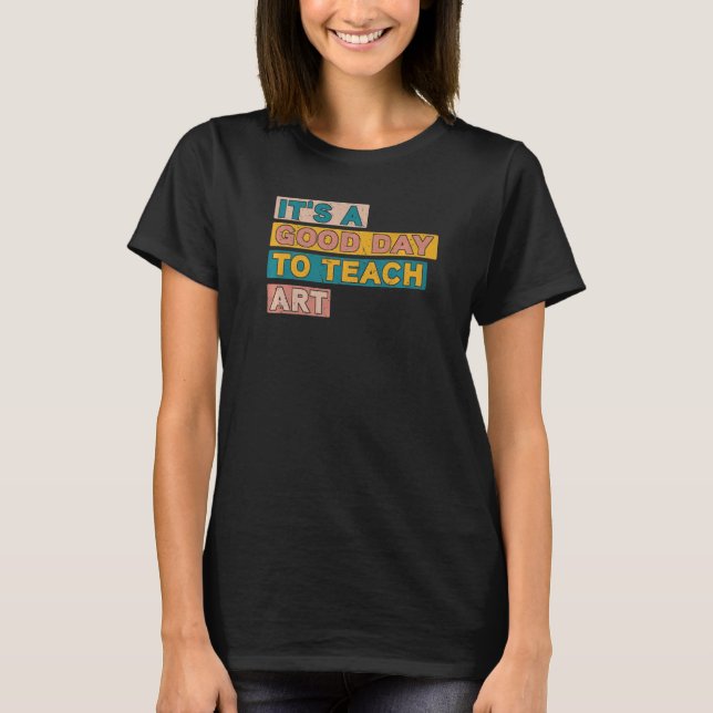 T-shirt C'est une bonne journée pour enseigner l'enseignem (Devant)