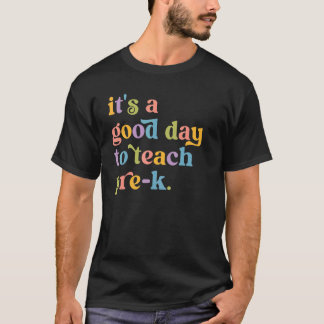 T-shirt C'est une bonne journée pour enseigner Pré K Pré E