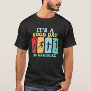 T-shirt C'est une bonne journée pour faire de l'exercice e