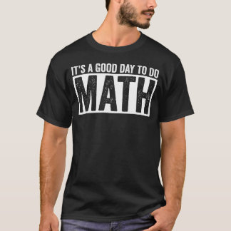 T-shirt C'est une bonne journée pour faire des maths Citat