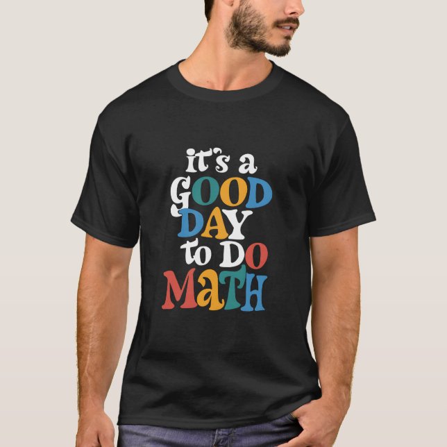 T-shirt C'est une bonne journée pour faire des maths Prof  (Devant)