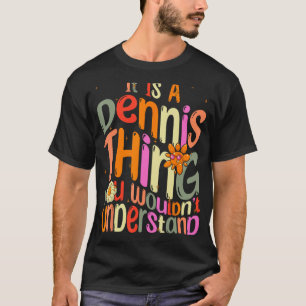T-shirt C'est une chose à Dennis Vous ne comprendriez pas