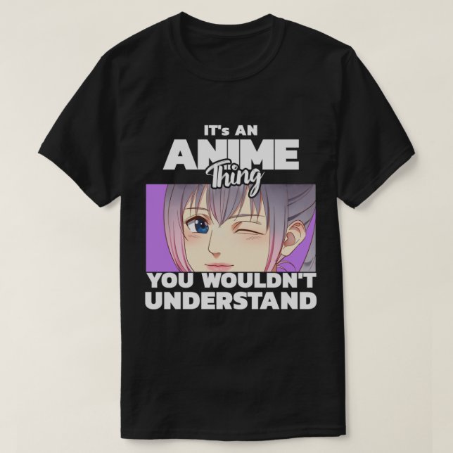 T-shirt C'est une chose Anime que vous ne comprendriez pas (Design devant)