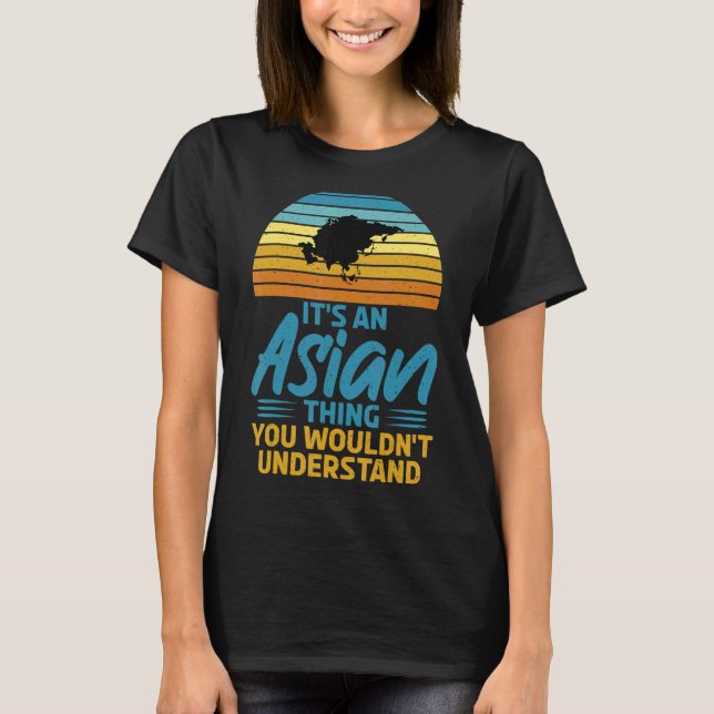 T-shirt C'est une chose asiatique que vous ne comprendriez (Devant)