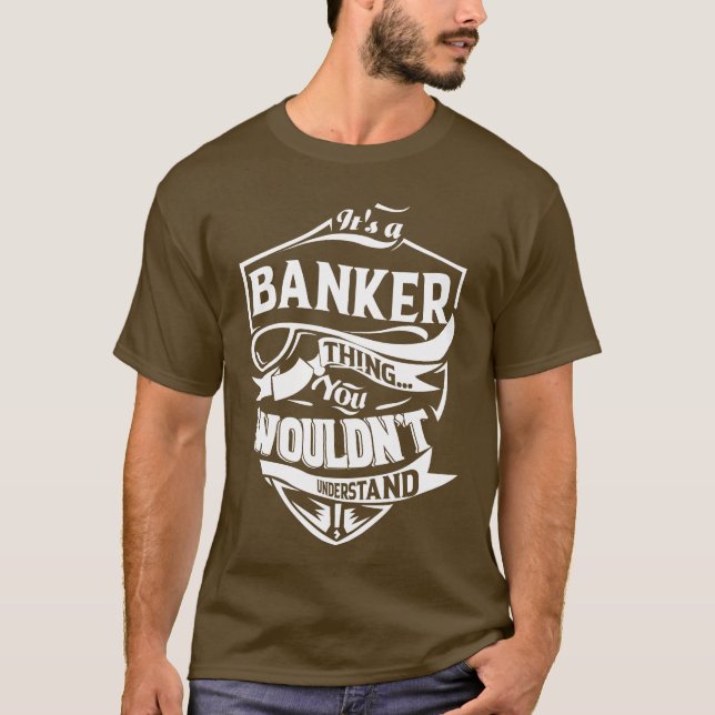 T-shirt C'est une chose BANKER que vous ne comprendriez pa (Devant)