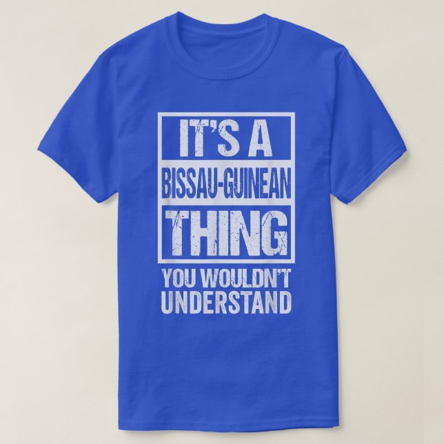 T-shirt C'est une chose Bissau-Guinéenne que vous ne compr (Design devant)