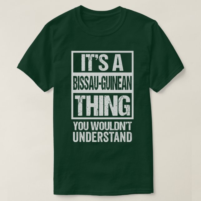 T-shirt C'est une chose Bissau-Guinéenne que vous ne compr (Design devant)