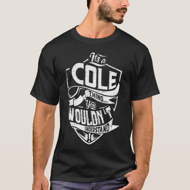 T-shirt C'est une chose COLE, vous ne comprendriez pas (Devant)
