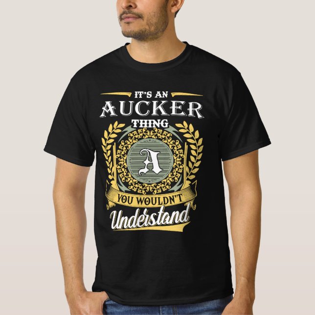 T-shirt C'est une chose d'Aucker que vous ne pourriez pas  (Devant)