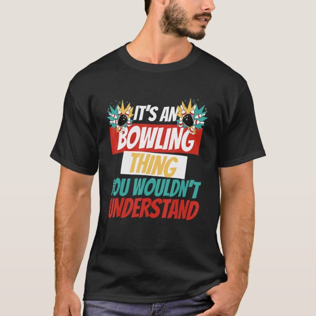 T-shirt C'est une chose de bowling que vous ne comprendrie (Devant)