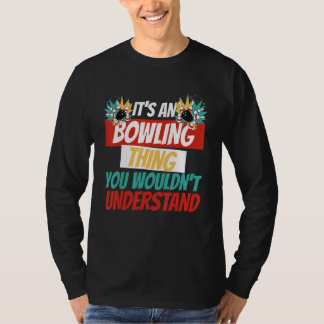 T-shirt C'est une chose de bowling que vous ne comprendrie