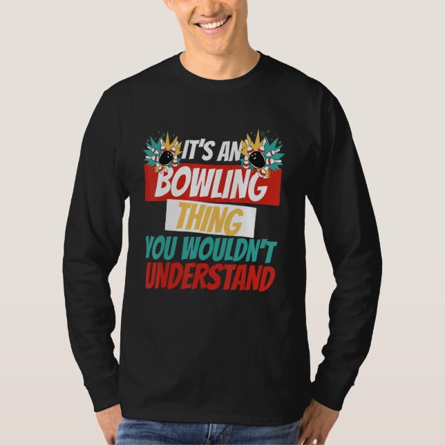 T-shirt C'est une chose de bowling que vous ne comprendrie (Devant)