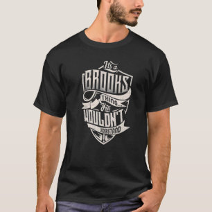 T-shirt C'est une chose de Brooks que tu ne comprendrais p