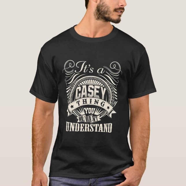 T-shirt C'est une chose de Casey que vous ne comprendriez  (Devant)