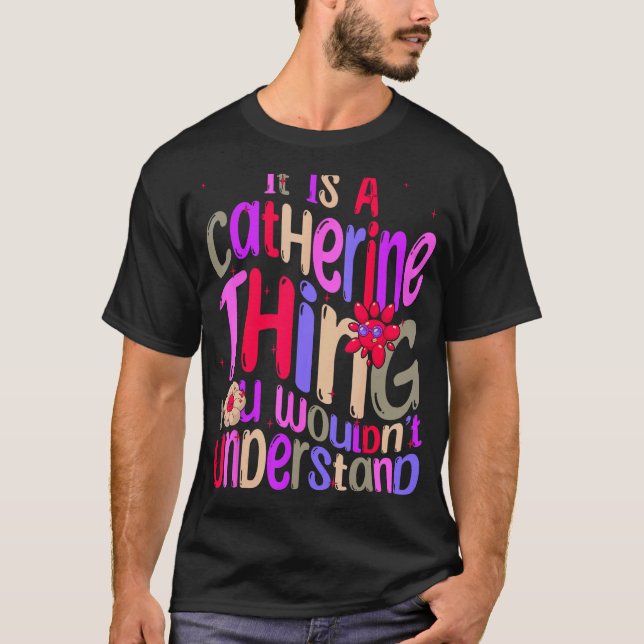 T-shirt C'est une chose de Catherine que vous ne comprendr (Devant)