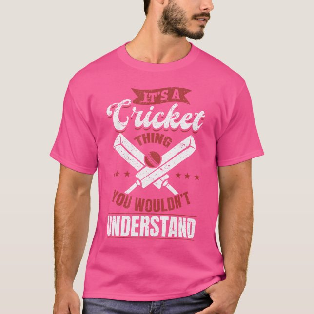T-shirt C'Est Une Chose De Cricket Que Vous Ne Comprendrie (Devant)