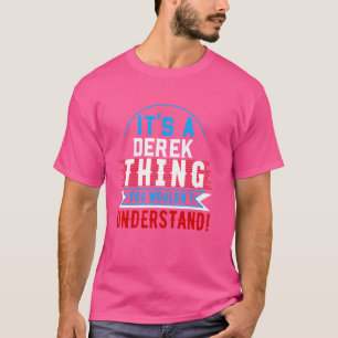 T-shirt C'est une CHOSE DE DEREK que vous ne comprendriez 