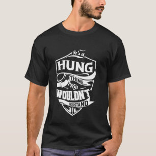 T-shirt C'est une chose de HUNG que vous ne comprendriez p
