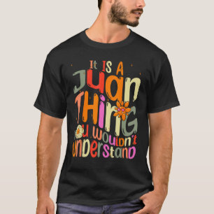 T-shirt C'est une chose de Juan que vous ne comprendriez p