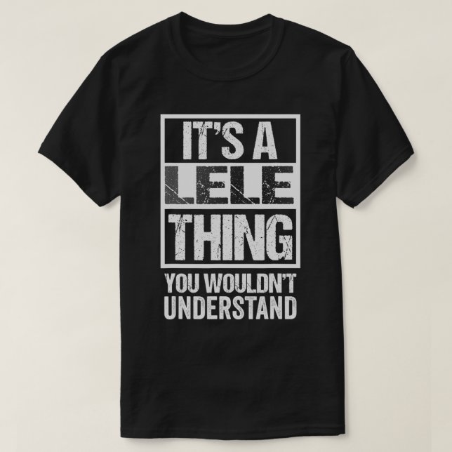 T-shirt C'est une chose de Lele que vous ne comprendriez p (Design devant)