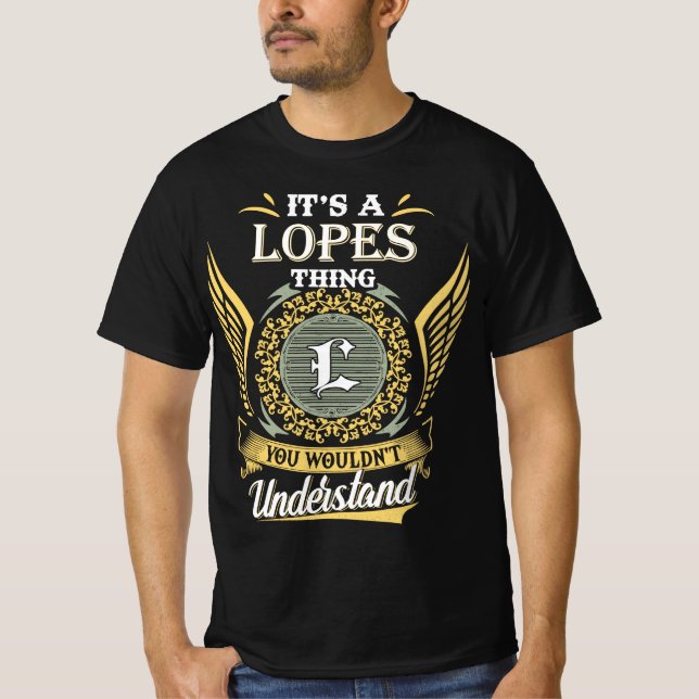 T-shirt C'est une chose de Lopes que vous ne pourriez pas  (Devant)