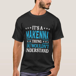 T-shirt C'Est Une Chose De Makenna Qui Ne Comprendrait Pas